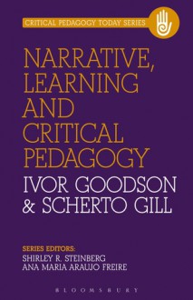 Narratives, Learning and Critical Pedagogy - Ivor Goodson, Scherto Gill