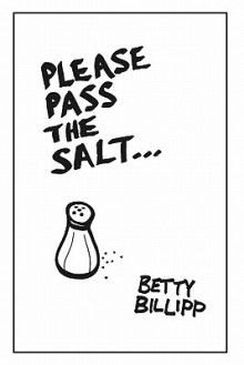 Please Pass the Salt - Betty Billipp, Roy Doty