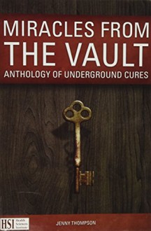 Miracles From the Vault: Anthology of Underground Cures - Jenny Thompson