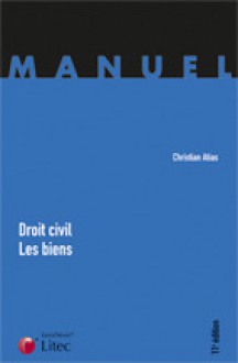 Droit civil : Les biens - Christian Atias