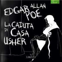 La caduta di casa Usher - Edgar Allan Poe, Gino La Monica, Dario Penne, Marco Mete, Bruno Alessandro, Aurora Cancian, Dante Biagioni