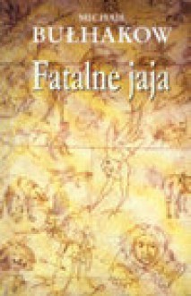 Fatalne jaja - Mihail Afanas'evič Bulgakov