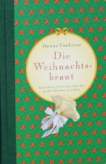 Die Weihnachtsbraut - Donna VanLiere