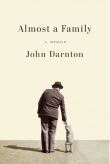 Almost a Family: A Memoir - John Darnton