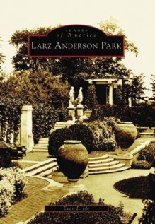 Larz Anderson Park (MA) (Images of America) by Evan P. Ide (2004-12-06) - Evan P. Ide