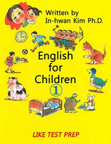 English for Children 1: Basic Level English as Second Language (ESL) English as Foreign Language (EFL) Text Book - In-hwan Kim