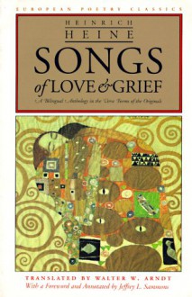 Songs of Love and Grief: A Bilingual Anthology in the Verse Forms of the Originals (European Poetry Classics) - Heinrich Heine, Jeffrey L. Sammons