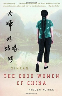 The Good Women Of China: Hidden Voices - Esther Tyldesley, Xinran