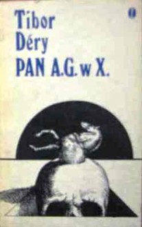 Pan A.G. w X. - Tibor Déry