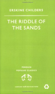 Riddle of the Sands: A Record of Secret Service - Erskine Childers