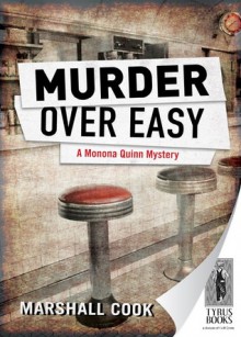 Murder Over Easy (Monona Quinn Mystery, 1) - Marshall Cook