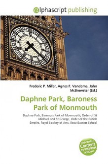 Daphne Park, Baroness Park of Monmouth - Agnes F. Vandome, John McBrewster, Sam B Miller II