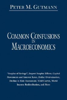 Common Confusions in Macroeconomics - Peter Gutmann