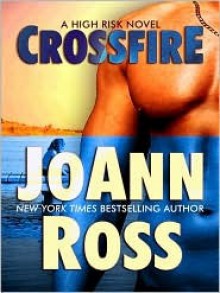 Crossfire: A High Risk Novel - JoAnn Ross