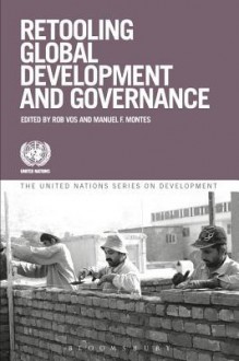 Retooling Global Development and Governance - Rob Vos, Manuel Montes