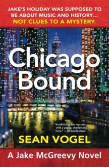 Chicago Bound: A Jake McGreevy Novel - Sean Vogel