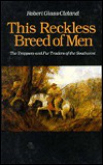 This Reckless Breed of Men: The Trappers and Fur Traders of the Southwest - Robert Glass Cleland