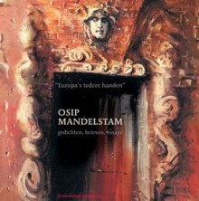 Europa's tedere handen - Osip Mandelstam, Nina Tagran Mouravi