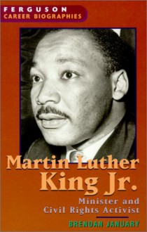 Martin Luther King, Jr.: Minister and Civil Rights Activist - Brendan January