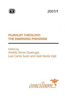 Pluralist Theology: The Emerging Paradigm - Luiz Carlos Susin