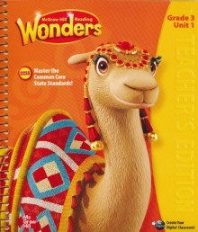 McGraw-Hill Reading: Wonders, Grade 3, Unit 1, Teacher's Edition, Common Core - Dr. Diane August, Dr. Donald Bear, Dr. Jan Hasbrouck, Dr. Jana Echevarria, Dr. Douglas Fisher, Dr. David J. Francis, Dr. Vicki Gibson, Dr. Scott G. Paris, Dr. Jay McTighe, Dr. Timothy Shanahan