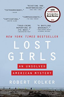 Lost Girls: An Unsolved American Mystery - Robert Kolker