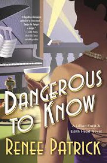 Dangerous To Know - Renee Patrick