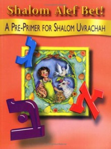 Shalom alef bet!: A pre-primer for Shalom Uvrachah - Pearl G Tarnor