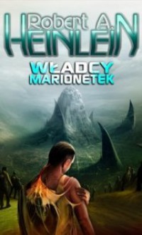 Władcy marionetek - Robert A. Heinlein, Anita Zuchora