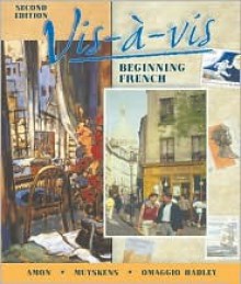 VIS-A-VIS: Beginning French (Student Edition + Listening Comprehension Audio CD) - Evelyne Amon, Judith A. Muyskens, Alice C. Omaggio Hadley