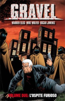 Gravel Vol. 2: L'ospite Furioso - Warren Ellis, Mike Wolfer