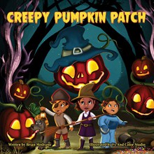 Creepy Pumpkin Patch - Brian Medrano,Kaustuv Brahmachari