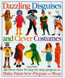 Dazzling Disguises and Clever Costumes - Angela Wilkes