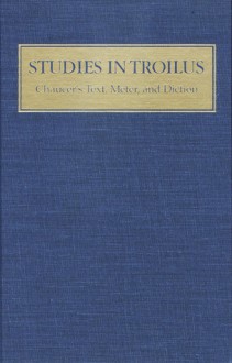 Studies in Troilus: Chaucer's Text, Meter, and Diction - Stephen A. Barney