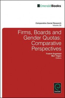 Comparative Social Research, Volume 29: Firms, Boards and Gender Quotas: Comparative Perspective - Fredrik Engelstad, Mari Teigen