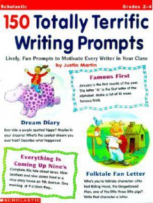 150 Totally Terrific Writing Prompts (Grades 2 4) - Justin Martin