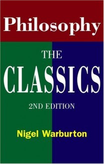 Philosophy: The Classics - Nigel Warburton