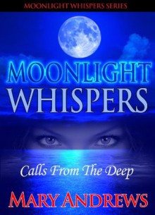 Moonlight Whispers: Calls From The Deep - Mary Andrews