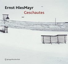 Ernst Hiesmayr. Geschautes: Gedanken zur Architektur - Walter Zschokke