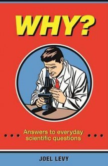 Why?: Scientific Answers to Fundamental Questions. by Joel Levy - Joel Levy