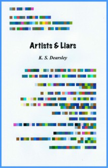 Artists & Liars - K.S. Dearsley