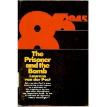 The Prisoner and the Bomb - Laurens van der Post