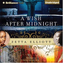 A Wish After Midnight - Zetta Elliott, Quincy Tyler Bernstine