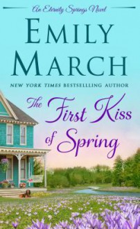 The First Kiss of Spring: An Eternity Springs Novel - Emily March