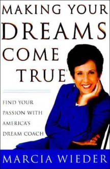 Making Your Dreams Come True - Marcia Wieder