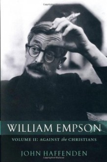 William Empson: Against the Christians, Volume II: 2 - John Haffenden