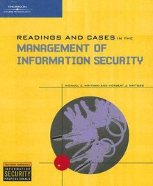 Readings and Cases in the Management of Information Security - Michael E. Whitman, Herbert J. Mattord