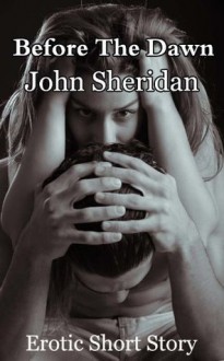 Before The Dawn - Erotic Short Story - John Sheridan