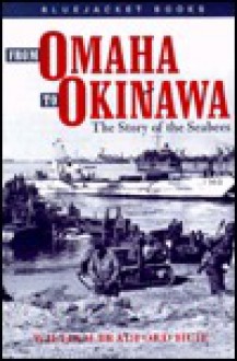 From Omaha to Okinawa: The Story of the Seabees (Bluejacket Books) - William Bradford Huie, Naval Institute Press, Donald R. Noble