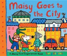 Maisy Goes to the City. by Lucy Cousins - Lucy Cousins